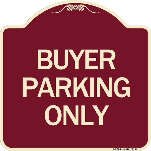 Designer Series Buyer Parking Only, Burgundy Heavy-Gauge Aluminum Sign, 18" x 18", BU-1818-24291